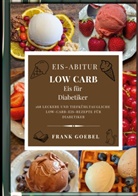 Frank Goebel - Eis-Abitur Low Carb