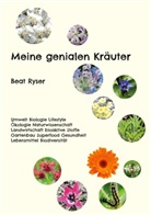 Beat Ryser - Meine genialen Kräuter