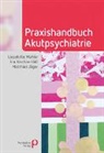Jä, Matthias Jäger, Ina Jarchov-Jádi, Lieselotte Mahler, Lieselotte (Dr. med.) Mahler - Praxishandbuch Akutpsychiatrie