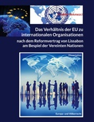 Ibrahim Bekmezci - Das Verhältnis der EU zu internationalen Organisationen nach dem Reformvertrag von Lissabon