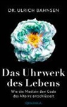 Ulrich Bahnsen, Ulrich (Dr.) Bahnsen - Das Uhrwerk des Lebens