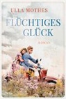 Ulla Mothes - Flüchtiges Glück