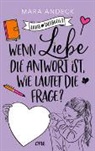 Mara Andeck - Wenn Liebe die Antwort ist, wie lautet die Frage?