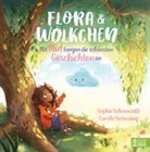 Sophie Schoenwald, Carola Sieverding - Flora und Wölkchen - Mit Mut fangen die schönsten Geschichten an