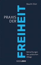 Baschi Dürr - Praxis der Freiheit