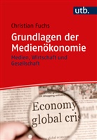 Christian Fuchs, Christian (Prof.) Fuchs - Grundlagen der Medienökonomie