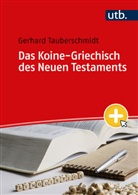 Gerhard Tauberschmidt, Gerhard (Prof. Dr.) Tauberschmidt - Das Koine-Griechisch des Neuen Testaments