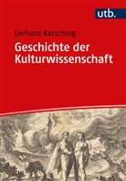 Gerhard Katschnig, Gerhard (Dr.) Katschnig - Geschichte der Kulturwissenschaft