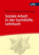 Daniel Deimel, Diana Moesgen, Diana Moesgen (Prof. Dr.), Henrike Schecke, Henrike Schecke (Dr.) - Soziale Arbeit in der Suchthilfe. Lehrbuch
