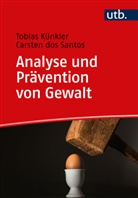 Carsten dos Santos, Tobias Künkler, Tobias (Prof. Dr. ) Künkler, Carsten dos Santos - Analyse und Prävention von Gewalt