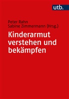 Peter Rahn, Sabine Zimmermann - Kinderarmut verstehen und bekämpfen