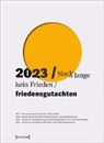 PRIF - Leibniz-Institut für Friedens-, BICC Bonn International Centre for Conflict Studies, Bonn International Centre, für Frieden, HSFK Leibniz-Institut Hess. Stiftung Friedens- u. Konfliktforschung, HSFK Leibniz-Institut Hessische Stiftung Friedens- und Konfliktforschung... - Friedensgutachten 2023