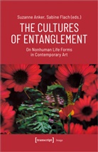 Suzanne Anker, Flach, Sabine Flach - The Cultures of Entanglement