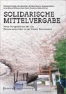Uta Atzpodien, Chris Berens, Christian Berens, Christian Berens u a, Sebastian Brohn, Anna Bründl... - Solidarische Mittelvergabe