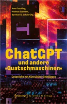 Bern Dotzler, Bernhard Dotzler, Bernhard J. Dotzler, Andreas Sudmann, Anna Tuschling - ChatGPT und andere »Quatschmaschinen«