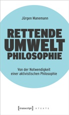 Jürgen Manemann - Rettende Umweltphilosophie