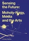 Oliver Botar, Bauhaus Archiv/Museum für Gestaltung, Plug In Museum of Contemporary Art - Sensing the Future: Moholy-Nagy, Media and the Arts