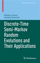 Nikolaos Limnios, Anatoliy Swishchuk - Discrete-Time Semi-Markov Random Evolutions and Their Applications