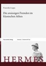 Franziska Luppa, Franziska Luppa-Heida - Die ansässigen Fremden im klassischen Athen
