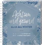 Achtsam und gesund durch den Winter - Die besten Tipps zum Entspannen und für ein starkes Immunsystem