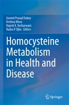 Govind Prasad Dubey, Rajesh K Kesharwani et al, Rajesh K. Kesharwani, Krishna Misra, Rudra P. Ojha - Homocysteine Metabolism in Health and Disease