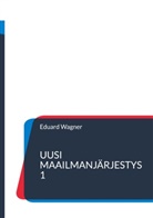 Eduard Wagner - Uusi maailmanjärjestys 1