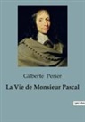 Gilberte Perier - La Vie de Monsieur Pascal