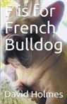 David Holmes - F is for French Bulldog