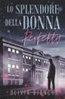 Olivia Bianchi - Lo Splendore Della Donna Perfetta