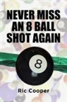 Ric Cooper - Never Miss An 8 Ball Shot Again