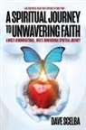 Dave Scelba - A Spiritual Journey to Unwavering Faith