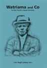 Hugh Laracy - Watriama and Co: Further Pacific Islands Portraits