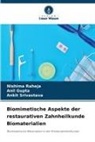 Anil Gupta, Nishima Raheja, Ankit Srivastava - Biomimetische Aspekte der restaurativen Zahnheilkunde Biomaterialien