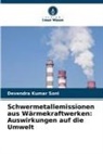 Devendra Kumar Soni - Schwermetallemissionen aus Wärmekraftwerken: Auswirkungen auf die Umwelt
