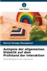 Marcel Osongo Okongakoyi - Autopsie der allgemeinen Didaktik auf dem Prüfstand der Interaktion