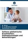 M Divya, M. Divya, Karthikey Elumalai, Karthikeyan Elumalai, D S Harshini Yaamika, D. S. Harshini Yaamika - Seltene pädiatrische Krankheiten: Pathophysiologie und Behandlungen