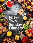 Elizabeth O. Hiller - Fifty-Two Sunday Dinners