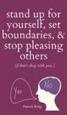 Patrick King - Stand Up For Yourself, Set Boundaries, & Stop Pleasing Others (if that's okay with you?)