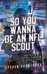 Steve Verderosa - So You Wanna Be An NFL Scout
