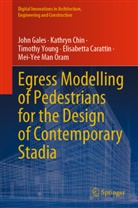 Elisabetta Carattin, Kathryn Chin, John Gales, Mei-Yee Man Oram, Timothy Young, Timothy et al Young - Egress Modelling of Pedestrians for the Design of Contemporary Stadia