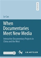 Le Cao - When Documentaries Meet New Media