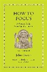 John Cassian, Cassian John - How to Focus