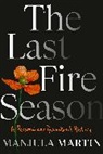 Manjula Martin - The Last Fire Season