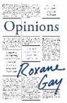 Roxane Gay - Opinions