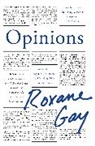 Roxane Gay - Opinions