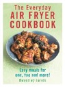 Beverley Jarvis - The Everyday Air Fryer Cookbook