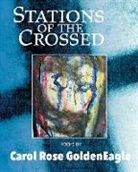 Carol Rose Goldeneagle - Stations of the Crossed