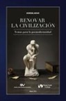 Asdrúbal Aguiar - RENOVAR LA CIVILIZACIÓN. Temas para la posmodernidad
