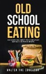 Walter the Educator - Old School Eating