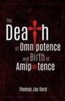 Thomas Jay Oord - The Death of Omnipotence and Birth of Amipotence